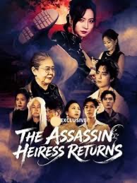 Watch The Assassin Heiress Returns, with full subtitles, all episodes HD, online subtitled — Full Episodes